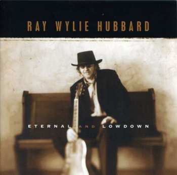 CD Ray Wylie Hubbard: Eternal And Lowdown
