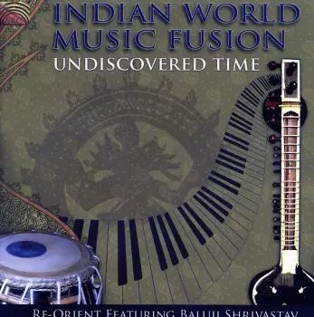 Re-Orient: Indian World Music Fusion - Undiscovered Time