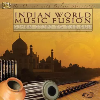 Re-Orient: Indian World Music Fusion (Seven Steps To The Sun)