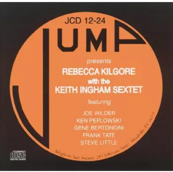 Rebecca Kilgore: Rebecca Kilgore With The Keith Ingham Sextet