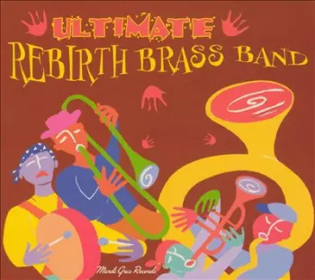 Rebirth Brass Band: Ultimate Rebirth Brass Band