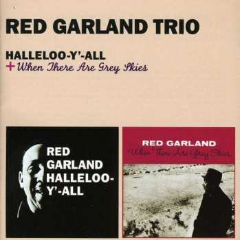 CD The Red Garland Trio: Halleloo-Y'-All & When There Are Grey Skies
