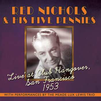 Album Red Nichols: Live At Club Hangover, San Francisco 1953