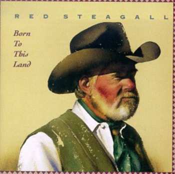 Album Red Steagall: Born To This Land