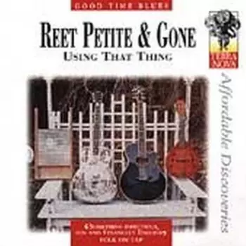 Reet Petite & Gone: Using That Thing