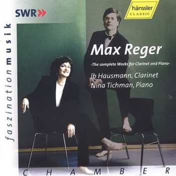 Album Reger / Hausmann / Tichman: Complete Works For Clarinet & Piano