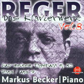 Album Max Reger: Das Klavierwerk Vol. 8: Aus Meinem Tagebuch Op. 82 Band 1 Und 3