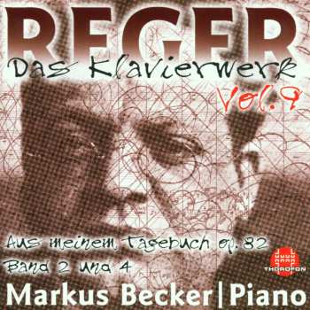 Album Max Reger: Das Klavierwerk Vol. 9: Aus Meinem Tagebuch Op. 82 Band 2 Und 4