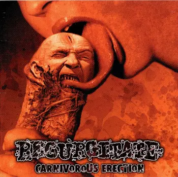 Regurgitate: Carnivorous Erection