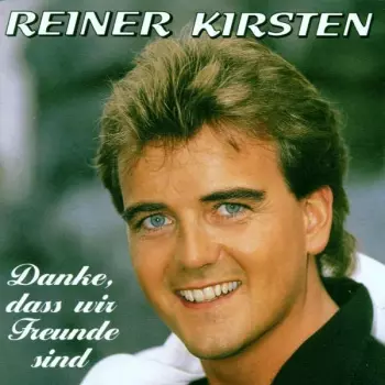 Reiner Kirsten: Danke Dass Wir Freunde Sind