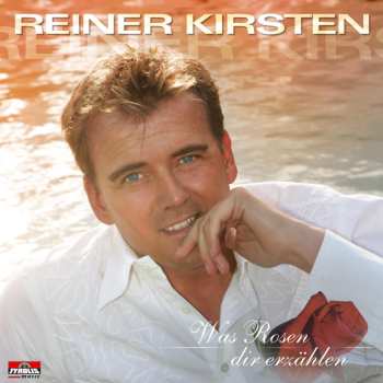 Album Reiner Kirsten: Was Rosen Dir Erzählen