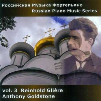 CD Anthony Goldstone: Russian Piano Music Series Vol. 3 - Reinhold Glière