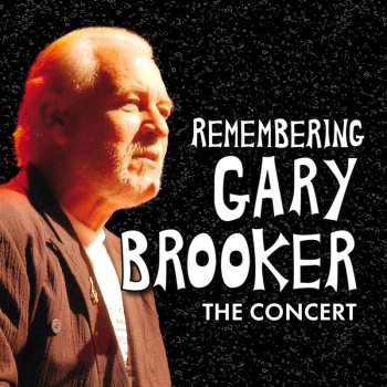 Album Remembering Gary Brooker: The Concert / Various: Remembering Gary Brooker: The Concert