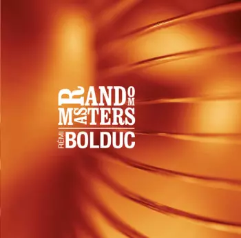 Rémi Bolduc: Random Master