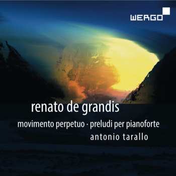 Album Renato De Grandis: Movimento Perpetuo - Preludi Per Pianoforte