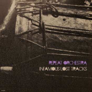 LP Repeat Orchestra: Infamous Lost Tracks