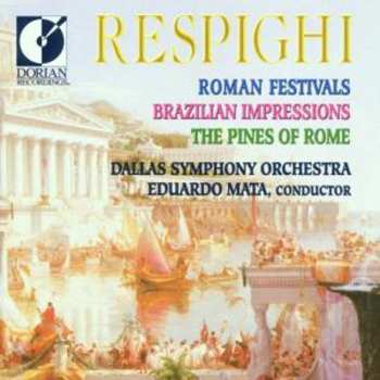 Album Ottorino Respighi: Roman Festivals / Brazilian Impression / The Pines Of Rome