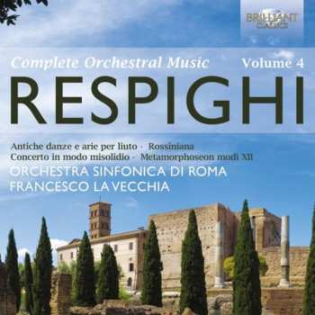 Album Ottorino Respighi: Complete Orchestral Music - Volume 4