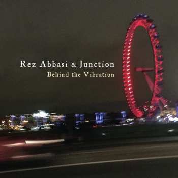 Album Rez Abbasi & Junction: Behind The Vibration
