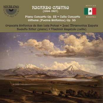 CD Ricardo Castro Herrera: Piano Concerto Op.22 : Cello Concerto : Oithona, (Poema Sinfónico) Op. 55