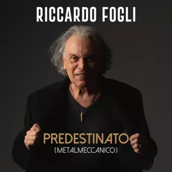 Riccardo Fogli: Predestinato (metalmeccanico)