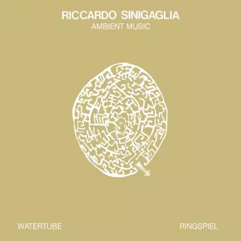 Riccardo Sinigaglia: Watertube Ringspiel (Ambient Music)