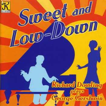 CD Richard Dowling: Sweet and Low-Down: Richard Dowling Plays George Gershwin