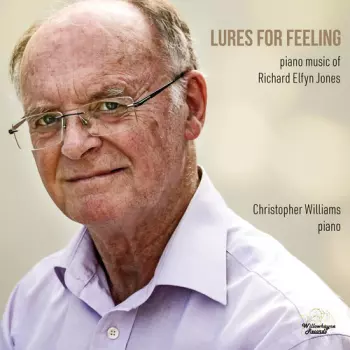 Lures For Feeling: Music Of Richard Elfyn Jones