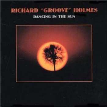 Album Richard "Groove" Holmes: Dancing In The Sun