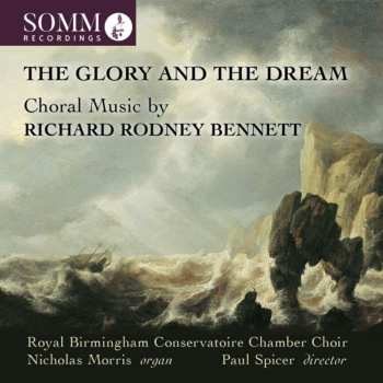 Album Richard Rodney Bennett: The Glory and the Dream: Choral Music by Richard Rodney Bennett