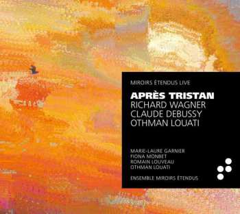 Album Richard Wagner: Ensemble Miroirs Etendus - Apres Tristan