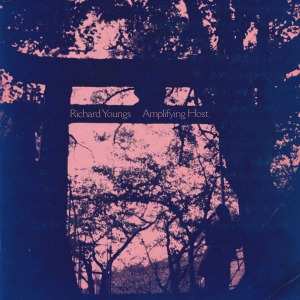 Album Richard Youngs: Amplifying Host