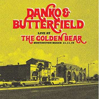 Album Paul Butterfield: Danko & Butterfield Live At The Golden Bear Huntington Beach 21.11.78