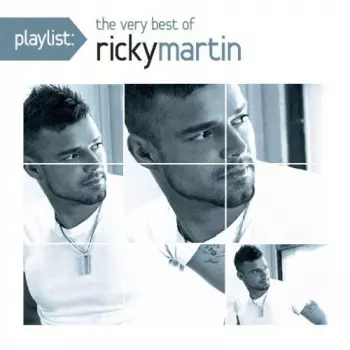 Ricky Martin: Playlist: The Very Best Of Ricky Martin