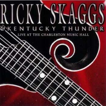 Album Ricky Skaggs & Kentucky Thunder: Live At The Charleston Music Hall