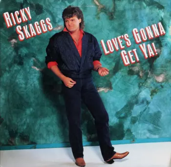 Ricky Skaggs: Love's Gonna Get Ya!