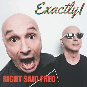 CD Right Said Fred: Exactly!