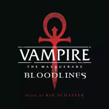 Rik Schaffer: Vampire: The Masquerade - Bloodlines (Original Soundtrack)