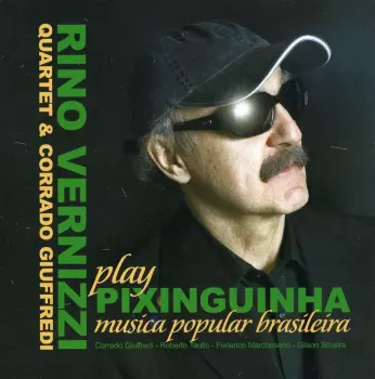 Corrado / Giuffredi: Rino Vernizzi Quartet & Corrado Vernizzi Play Pixinguinha (Musica Popular Brasileira)
