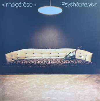 LP Rinôçérôse: Psychôanalysis
