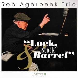 Album Rob Agerbeek Trio: Lock, Stock & Barrel