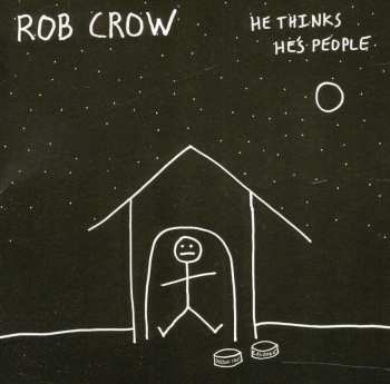 CD Rob Crow: He Thinks He's People