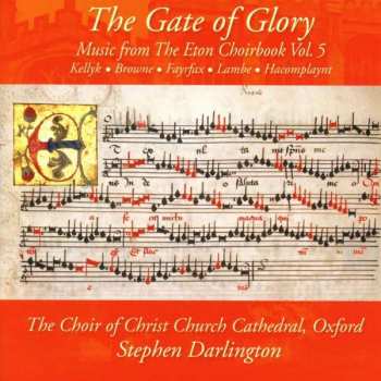 Album The Choir Of Christ Church Cathedral: The Gate Of Glory: Music From The Eton Choirbook Vol .5 