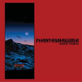 LP Robert Francis: Phantasmagoria