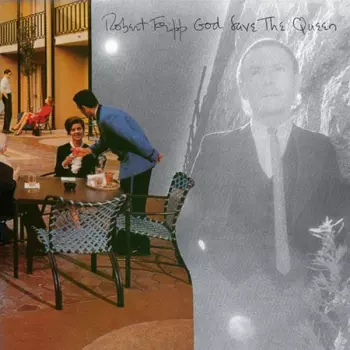 Robert Fripp: God Save The Queen / Under Heavy Manners