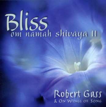Album Robert Gass: Bliss Om Namah Shivaya II