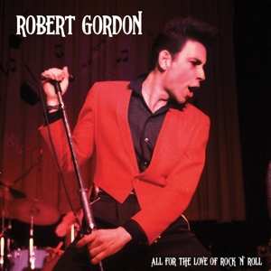 LP Robert Gordon: All For The Love Rock'n'roll
