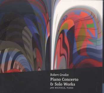 Album Jan Michiels: Piano Concerto & Solo Works