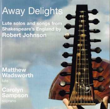 Album Carolyn Sampson: Away Delights: Lute Solos And Songs From Shakespeare's England