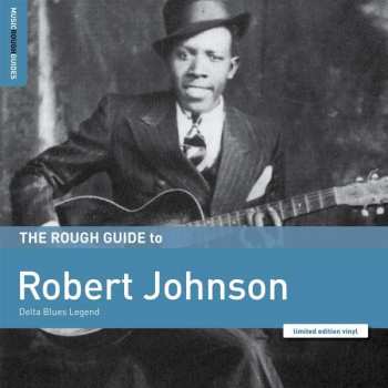 LP Robert Johnson: The Rough Guide To Robert Johnson (Delta Blues Legend) LTD
